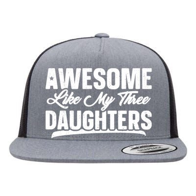 Awesome Like My Three Daughters Gift Funny Fathers Day Flat Bill Trucker Hat