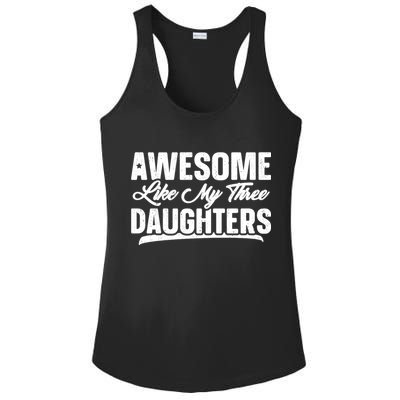 Awesome Like My Three Daughters Gift Funny Fathers Day Ladies PosiCharge Competitor Racerback Tank