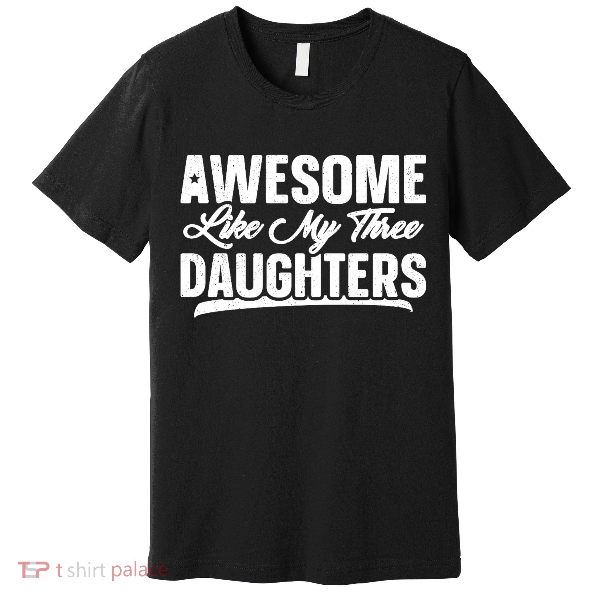 Awesome Like My Three Daughters Gift Funny Fathers Day Premium T-Shirt