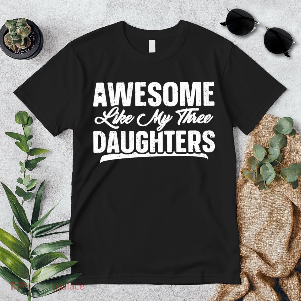Awesome Like My Three Daughters Gift Funny Fathers Day Premium T-Shirt