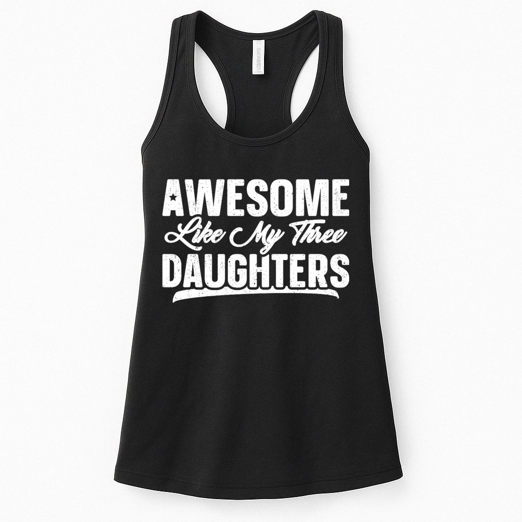 Awesome Like My Three Daughters Gift Funny Fathers Day Womens Tank Top