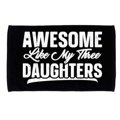 Awesome Like My Three Daughters Gift Funny Fathers Day Microfiber Hand Towel