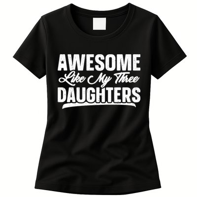 Awesome Like My Three Daughters Gift Funny Fathers Day Womens T-Shirt
