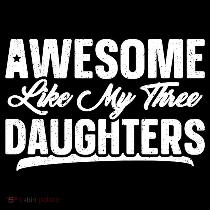 Awesome Like My Three Daughters Gift Funny Fathers Day Womens T-Shirt