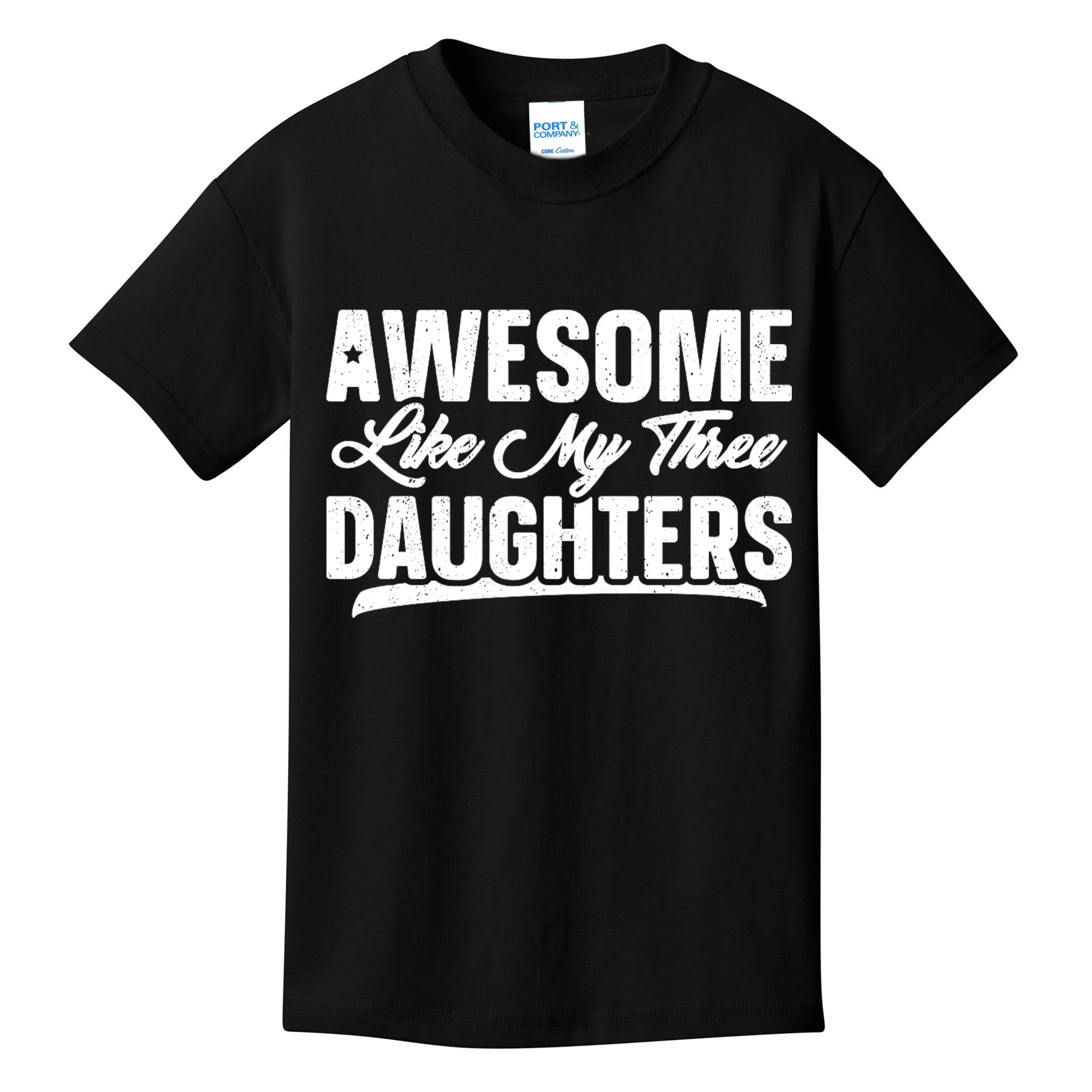 Awesome Like My Three Daughters Gift Funny Fathers Day Kids T-Shirt