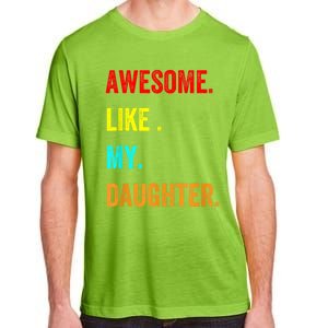 Awesome Like My Daughters Fathers Day Funny Family Humor Adult ChromaSoft Performance T-Shirt