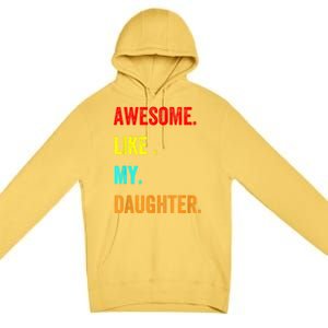 Awesome Like My Daughters Fathers Day Funny Family Humor Premium Pullover Hoodie