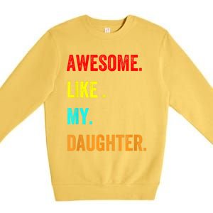 Awesome Like My Daughters Fathers Day Funny Family Humor Premium Crewneck Sweatshirt