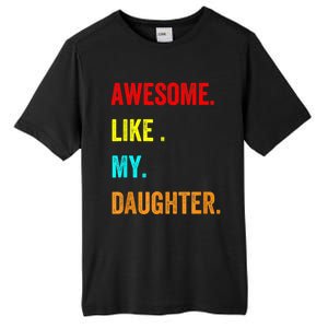 Awesome Like My Daughters Fathers Day Funny Family Humor Tall Fusion ChromaSoft Performance T-Shirt