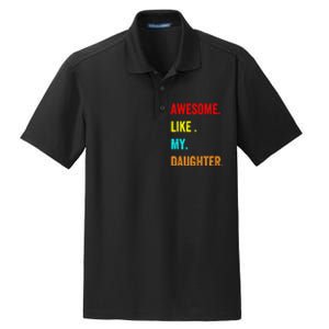 Awesome Like My Daughters Fathers Day Funny Family Humor Dry Zone Grid Polo