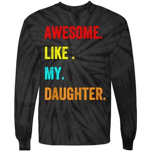 Awesome Like My Daughters Fathers Day Funny Family Humor Tie-Dye Long Sleeve Shirt