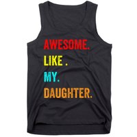 Awesome Like My Daughters Fathers Day Funny Family Humor Tank Top