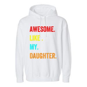 Awesome Like My Daughters Fathers Day Funny Family Humor Garment-Dyed Fleece Hoodie