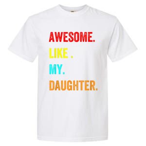 Awesome Like My Daughters Fathers Day Funny Family Humor Garment-Dyed Heavyweight T-Shirt