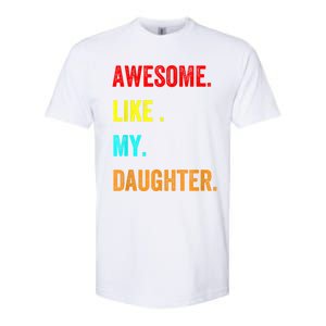 Awesome Like My Daughters Fathers Day Funny Family Humor Softstyle CVC T-Shirt