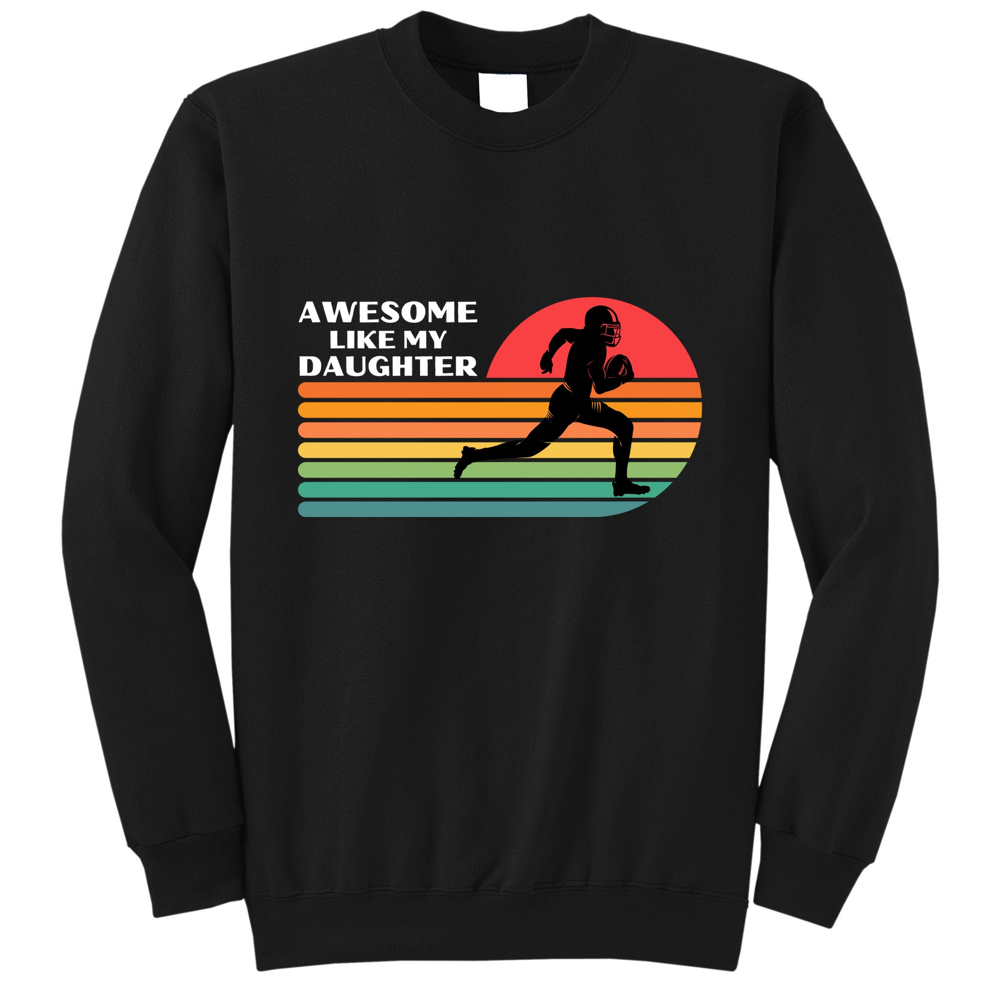 Awesome Like My Daughter Vintage Football Tall Sweatshirt