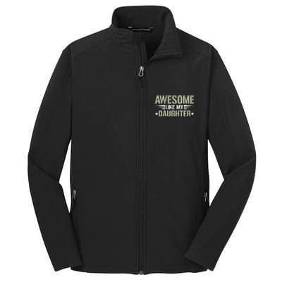 Awesome Like My Daughter Funny Dad Saying Graphic Core Soft Shell Jacket