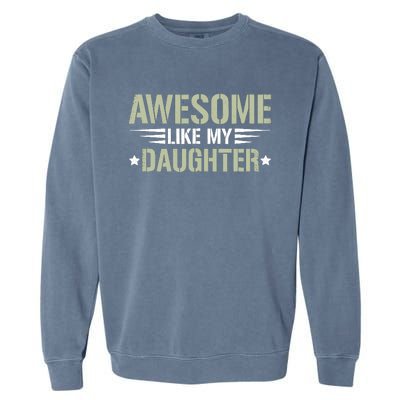 Awesome Like My Daughter Funny Dad Saying Graphic Garment-Dyed Sweatshirt