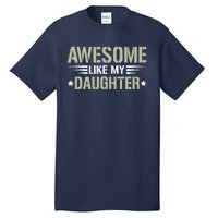 Awesome Like My Daughter Funny Dad Saying Graphic Tall T-Shirt