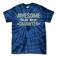 Awesome Like My Daughter Funny Dad Saying Graphic Tie-Dye T-Shirt