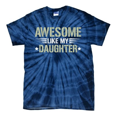 Awesome Like My Daughter Funny Dad Saying Graphic Tie-Dye T-Shirt