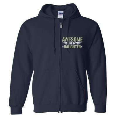 Awesome Like My Daughter Funny Dad Saying Graphic Full Zip Hoodie