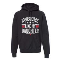 Awesome Like My Daughter Vintage Funny Dad Fathers Day Premium Hoodie