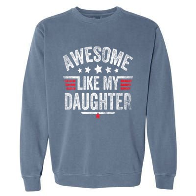 Awesome Like My Daughter Vintage Funny Dad Fathers Day Garment-Dyed Sweatshirt