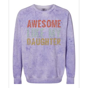 Awesome Like My Daughter Girl Dad Gift Papa Father Day Colorblast Crewneck Sweatshirt