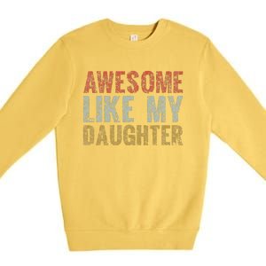 Awesome Like My Daughter Girl Dad Gift Papa Father Day Premium Crewneck Sweatshirt