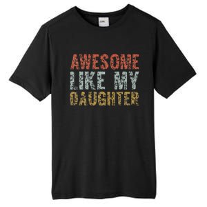 Awesome Like My Daughter Girl Dad Gift Papa Father Day Tall Fusion ChromaSoft Performance T-Shirt