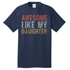 Awesome Like My Daughter Girl Dad Gift Papa Father Day Tall T-Shirt