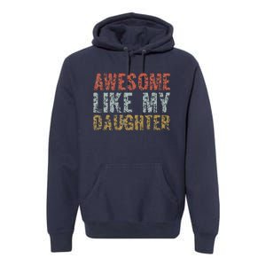 Awesome Like My Daughter Girl Dad Gift Papa Father Day Premium Hoodie