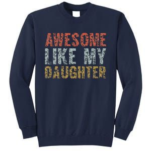 Awesome Like My Daughter Girl Dad Gift Papa Father Day Tall Sweatshirt