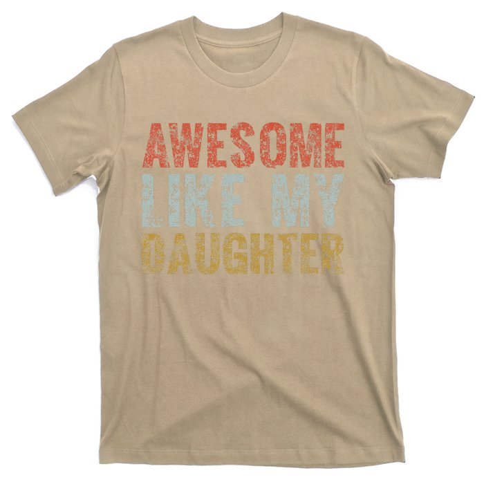 Awesome Like My Daughter Girl Dad Gift Papa Father Day T-Shirt