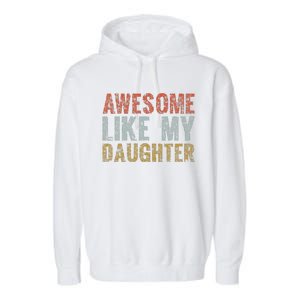 Awesome Like My Daughter Girl Dad Gift Papa Father Day Garment-Dyed Fleece Hoodie