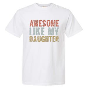 Awesome Like My Daughter Girl Dad Gift Papa Father Day Garment-Dyed Heavyweight T-Shirt