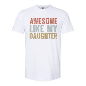 Awesome Like My Daughter Girl Dad Gift Papa Father Day Softstyle CVC T-Shirt