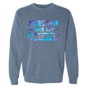 Awesome Like My Daughter Funny Fathers Day Garment-Dyed Sweatshirt