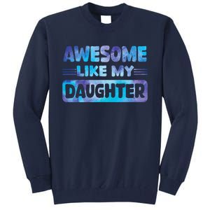 Awesome Like My Daughter Funny Fathers Day Tall Sweatshirt