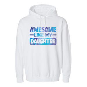 Awesome Like My Daughter Funny Fathers Day Garment-Dyed Fleece Hoodie