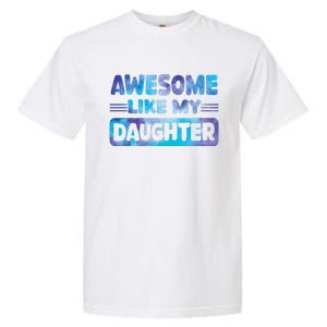 Awesome Like My Daughter Funny Fathers Day Garment-Dyed Heavyweight T-Shirt