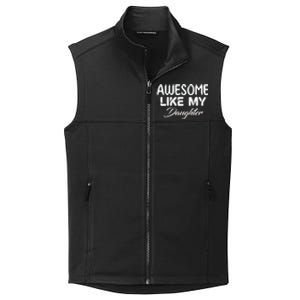 Awesome Like My Daughter Man Dad Parents Day FatherS Day Collective Smooth Fleece Vest