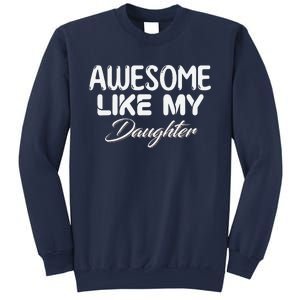 Awesome Like My Daughter Man Dad Parents Day FatherS Day Sweatshirt