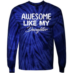 Awesome Like My Daughter Man Dad Parents Day FatherS Day Tie-Dye Long Sleeve Shirt