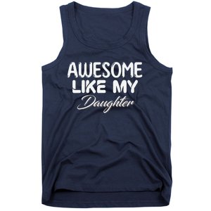 Awesome Like My Daughter Man Dad Parents Day FatherS Day Tank Top