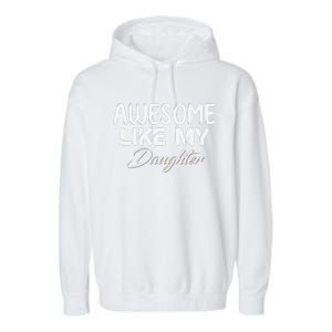 Awesome Like My Daughter Man Dad Parents Day FatherS Day Garment-Dyed Fleece Hoodie