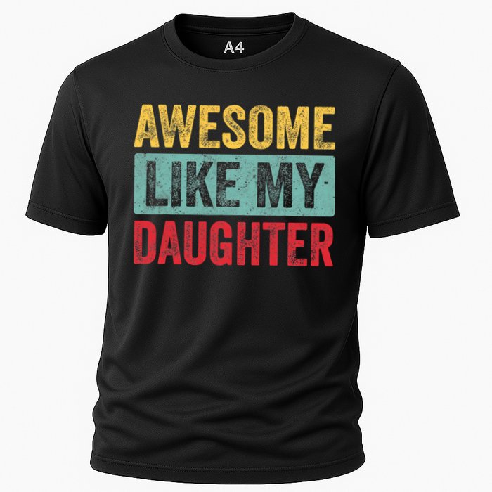 Awesome Like My Daughter FatherS Day Dad Day Funny Dad Cooling Performance Crew T-Shirt