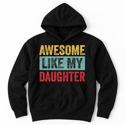 Awesome Like My Daughter FatherS Day Dad Day Funny Dad Hoodie