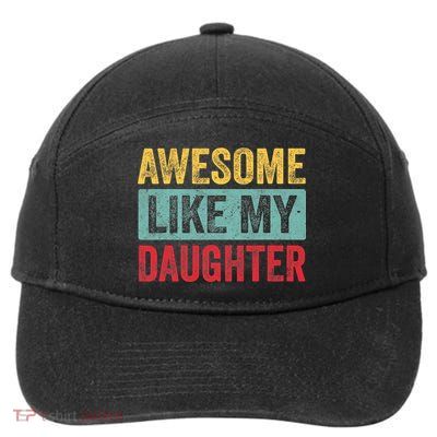 Awesome Like My Daughter FatherS Day Dad Day Funny Dad 7-Panel Snapback Hat